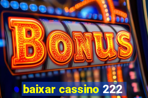 baixar cassino 222